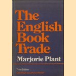 The English book trade. An economic history of the making and sale of books door Marjorie Plant