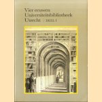 Vier eeuwen Universiteitsbibliotheek Utrecht. Deel I: De eerste drie eeuwen door D. Grosheide e.a.