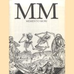 MM Memento Mori / Dance of Death - A special subject catalogue for the 21st European Antiquarian Book & Print Fair door Various