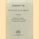 Op de rand van de afgrond. Catalogus van Hebraica en Judaica onder de Duitse bezetting in Nederland verschenen door Jaap Meijer e.a.