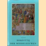 Herfsttij der middeleeuwen. Studie over levens- en gedachtenvormen der veertiende en vijftiende eeuw in Frankrijk en de Nederlanden door J. Huizinga