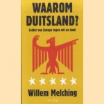 Waarom Duitsland? Leider van Europa tegen wil en dank door Willem Melching