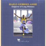 Emperor of Long Distance. Haile Gebrselassie in his own words door Jiro Mochizuki