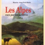 Les Alpes vues par les peintres door Maurice Jean-Petit-Matile