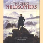 The Great Philosophers. From Socrates to Foucault door Jeremy Stangroom e.a.