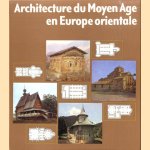 Architecture du Moyen Age en Europe orientale door Heinrich L. Nickel