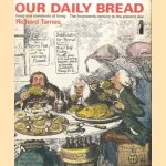 Our Daily Bread: Food And Standards of Living door Richard Tames