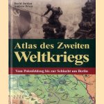 Atlas des Zweiten Weltkriegs. Vom Polenfeldzug bis zur Schlacht um Berlin door David Jordan e.a.