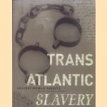 Transatlantic Slavery. Against Human Dignity door Anthony H. Tibbles