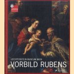 Vorbild Rubens. Liechtenstein Museum Wien door Johann Kräftner e.a.