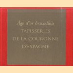 Âge d'or bruxellois: Tapisseries de la couronne d'Espagne door François-Xavier - a.o. Donnea