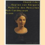 Ebenbilder. Kopien von Körpern. Modelle des Menschen door Hans - a.o. Belting