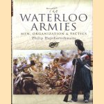 The Waterloo Armies. Men, Organization and Tactics door Philip Haythornthwaite