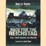 Race for the Reichstag. The 1945 Battle for Berlin door Tony le Tissier