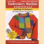 Embroidery Machine Essentials Quilting Techniques + CD-rom door Linda Turner Griepentrog