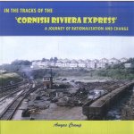 In the Tracks of the 'Cornish Riviera Express'. A Journey of Rationalisation and Change door Amyas Crump