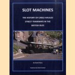 Slot Machines. The History of Cable-Hauled Street Tramways in the British Isles door David Voice