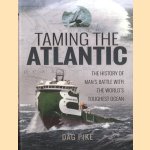 Taming the Atlantic. The History of Man's Battle with the World's Toughest Ocean door Dag Pike