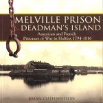 Melville Prison and Deadman's Island. American and French Prisoners of War in Halifax 1794-1816 door Brian Cuthbertson