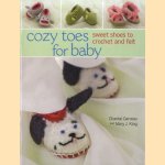 Cozy Toes for Baby. Sweet Shoes to Crochet and Felt door Chantal Garceau e.a.