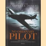 No Ordinary Pilot. One young man's extraordinary exploits in World War II door Suzanne Campbell-Jones