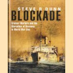 Blockade. Cruiser Warfare and the Starvation of Germany in World War One door Steve Dunn