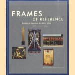 Frames of Reference Looking at American Art, 1900-1950. Works from the Whitney Museum of American Art door Beth Venn e.a.