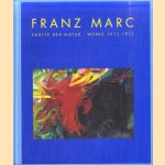 Franz Marc. Krafte der Natur - Werke 1912-1915 door Erich Franz