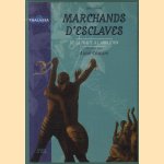 Marchands d'esclaves. De la traite à l'abolition
Julia Ferloni e.a.
€ 10,00