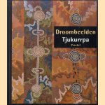 Droombeelden Tjukurrpa. Aboriginal Kunst Uit De Western Dessert. De Donald Kahn Collectie door Jo-Anne Birnie Danzker