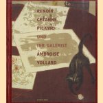 Renoir, Cézanne, Picasso und ihr Galerist Ambroise Vollard door Rudolf Koella e.a.