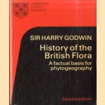 History of the British Flora: A Factual Basis for Phytogeography door Harry Godwin