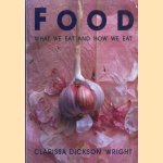 Food. What we eat & how we eat it. A 20th-century anthology door Clarissa Dickson Wright