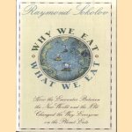 Why we eat what we eat. How the encounter between the New World and the Old changed the way everyone on the planet eats door Raymond Sokolov