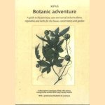 Botanic adventure. A guide to the purchase, care and use of exclusive plants, vegetables and herbs for the house, conservatory and garden door Elisabeth de Lestrieux