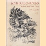 Natural gardens; gardening with native plants door Jack Kramer