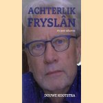 Achterlik Fryslân
Douwe Kootstra
€ 5,00