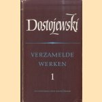 Verzamelde werken 1: Romans en verhalen door F.M. Dostojewski