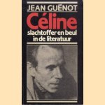 Céline, slachtoffer en beul in de literatuur door Jean Guenot