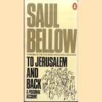 To Jerusalem And Back: A Personal Account door Saul Bellow