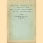 Beknopte geschiedenis van de orde der Reguliere Kanunniken van Sint Augustinus door Dom Alois van Ette