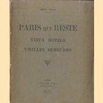 Paris qui reste. Vieux hôtels, vieilles demeures. Rive droite. Ouvrage comprenant 100 planches accompagnées de notices historiques door René Colas