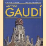 Gaudí 1852-1926: Antoni Gaudí i Cornet: een leven in de architectuur door Rainer Zerbst