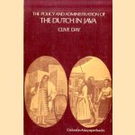 The Policy and Administration of The Dutch in Java door Clive Day