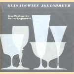 Glas aus Wien. J&L Lobmeyr. Vom Biedermeier bis zur Gegenwart door Dr. Jens Brinkmann e.a.