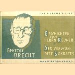 Geschichten vom Herrn Keuner. Der verwundete Sokrates
Bertolt Brecht e.a.
€ 10,00