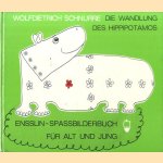 Die Wandlung des Hippipotamus. Ensslin-Spassbilderbuch für Jung und Alt door Wolfdietrich Schnurre