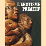 L'érotisme primitif door Lucienne Romé e.a.