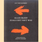 Alles bleef zoals het niet was *met GESIGNEERD kaartje* door J.H. van Geemert e.a.