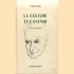 La culture et l'avenir. Étude polémique door André Boll